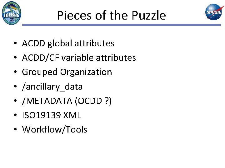 Pieces of the Puzzle • • ACDD global attributes ACDD/CF variable attributes Grouped Organization