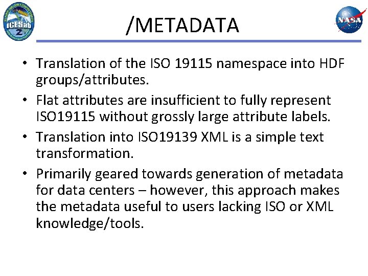 /METADATA • Translation of the ISO 19115 namespace into HDF groups/attributes. • Flat attributes