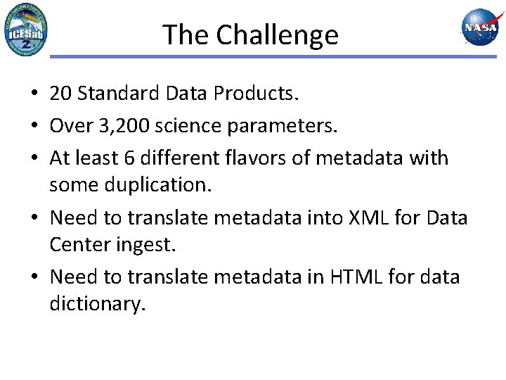 The Challenge • 20 Standard Data Products. • Over 3, 200 science parameters. •