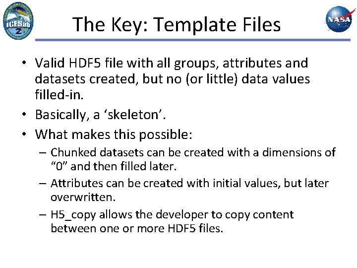 The Key: Template Files • Valid HDF 5 file with all groups, attributes and