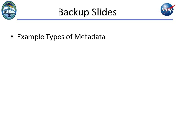 Backup Slides • Example Types of Metadata 