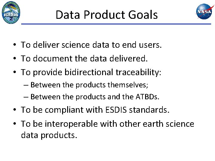 Data Product Goals • To deliver science data to end users. • To document