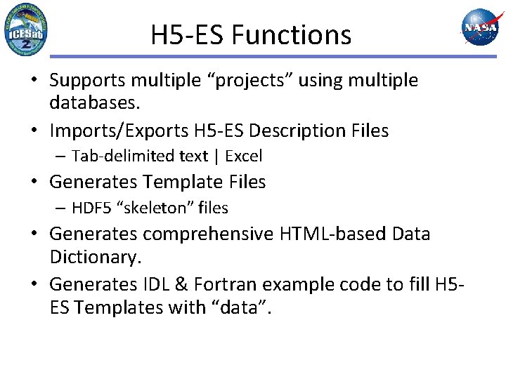 H 5 -ES Functions • Supports multiple “projects” using multiple databases. • Imports/Exports H