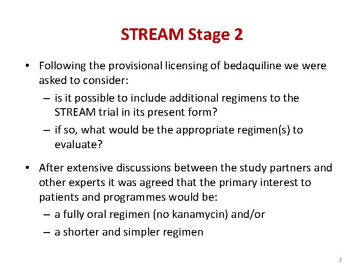 STREAM Stage 2 • Following the provisional licensing of bedaquiline we were asked to