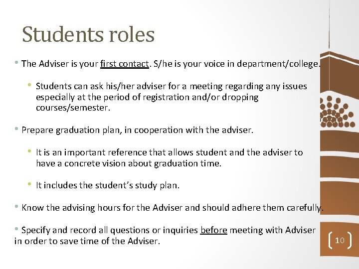 Students roles • The Adviser is your first contact. S/he is your voice in