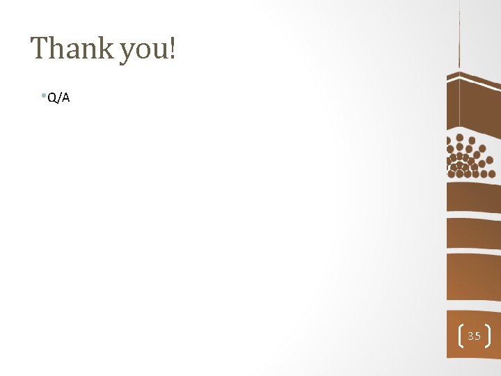 Thank you! • Q/A 35 
