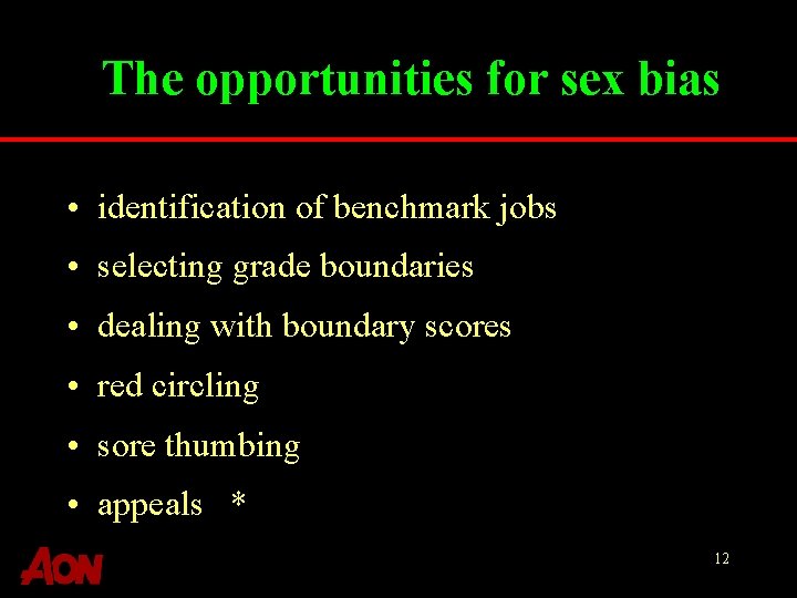 The opportunities for sex bias • identification of benchmark jobs • selecting grade boundaries