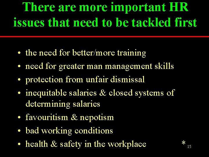 There are more important HR issues that need to be tackled first • •