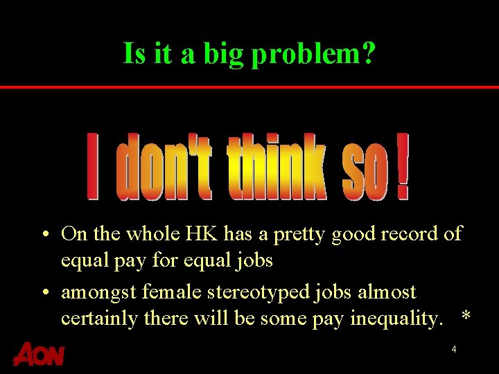 Is it a big problem? • On the whole HK has a pretty good