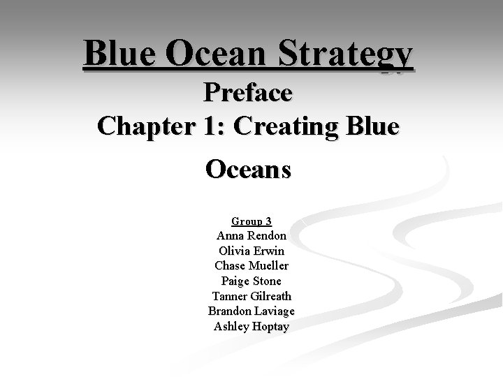 Blue Ocean Strategy Preface Chapter 1: Creating Blue Oceans Group 3 Anna Rendon Olivia