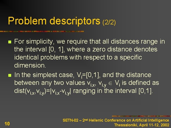 Problem descriptors (2/2) n n 10 For simplicity, we require that all distances range