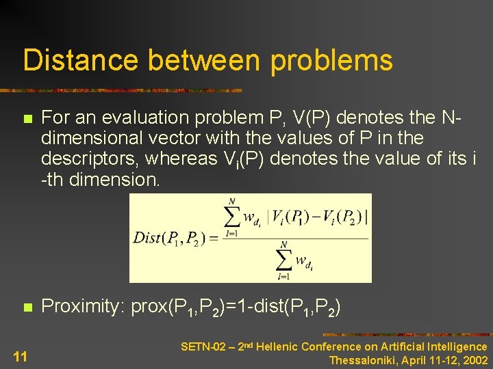 Distance between problems n For an evaluation problem P, V(P) denotes the Ndimensional vector