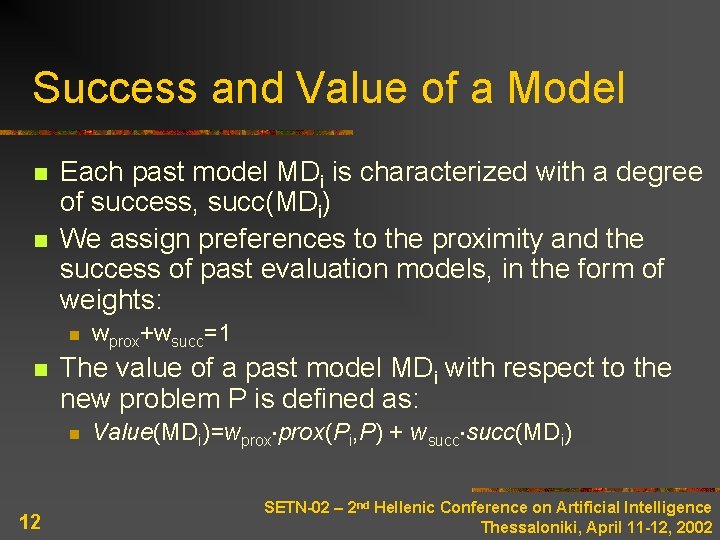 Success and Value of a Model n n Each past model MDi is characterized