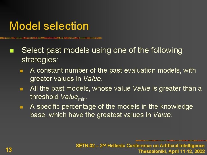 Model selection n Select past models using one of the following strategies: n n