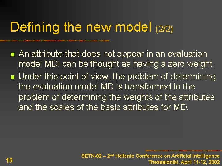 Defining the new model (2/2) n n 16 An attribute that does not appear