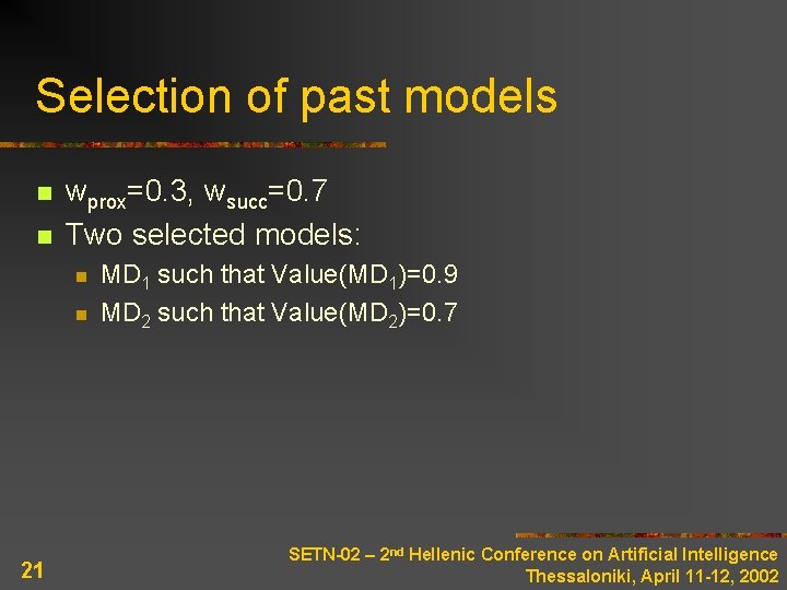 Selection of past models n n wprox=0. 3, wsucc=0. 7 Two selected models: n