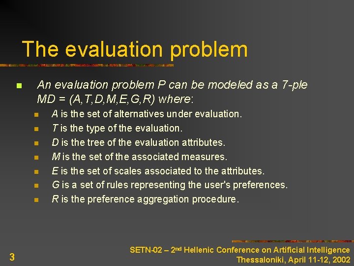 The evaluation problem n An evaluation problem P can be modeled as a 7