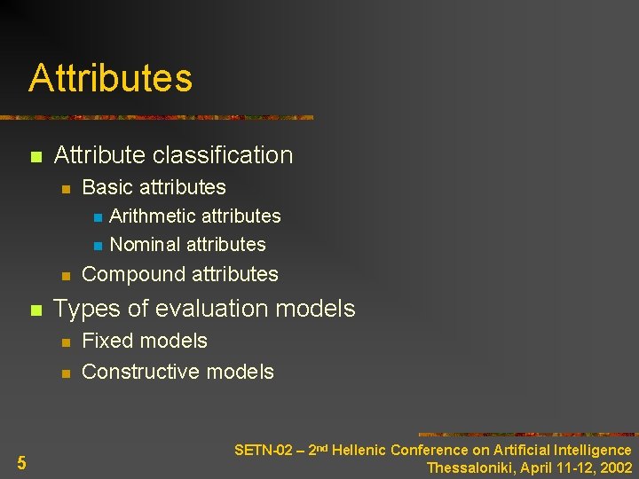 Attributes n Attribute classification n Basic attributes n n Compound attributes Types of evaluation