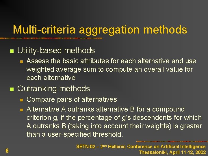 Multi-criteria aggregation methods n Utility-based methods n n Outranking methods n n 6 Assess