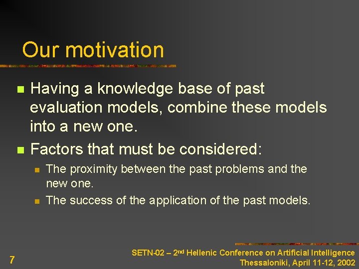 Our motivation n n Having a knowledge base of past evaluation models, combine these