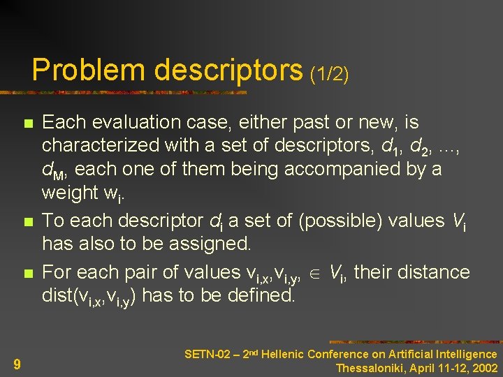 Problem descriptors (1/2) n n n 9 Each evaluation case, either past or new,