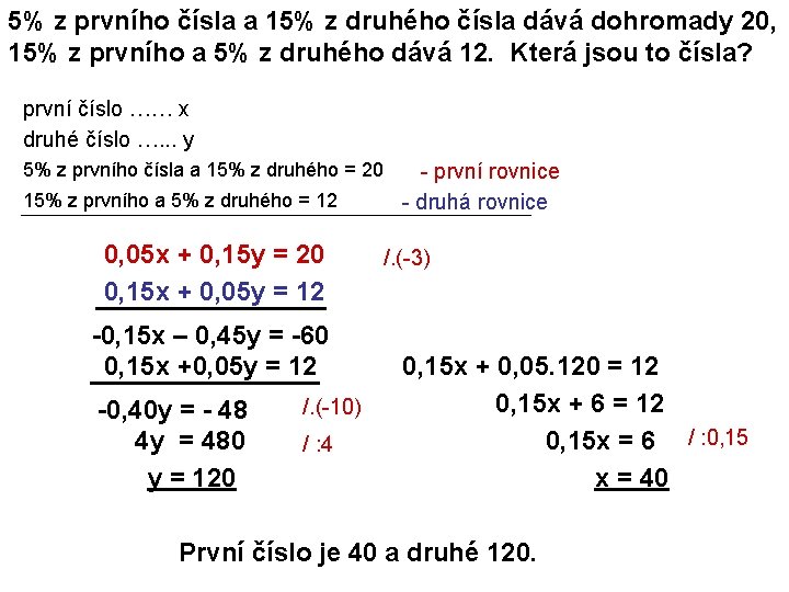 5% z prvního čísla a 15% z druhého čísla dává dohromady 20, 15% z 5% z prvního čísla a 15% z druhého čísla dává dohromady 20, 15% z