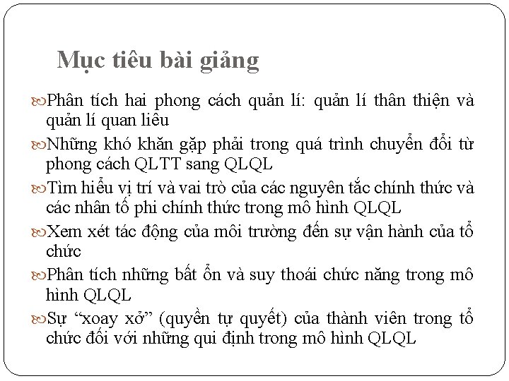 Mục tiêu bài giảng Phân tích hai phong cách quản lí: quản lí thân