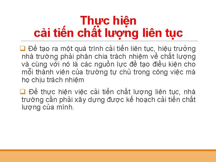 Thực hiện cải tiến chất lượng liên tục q Để tạo ra một quá