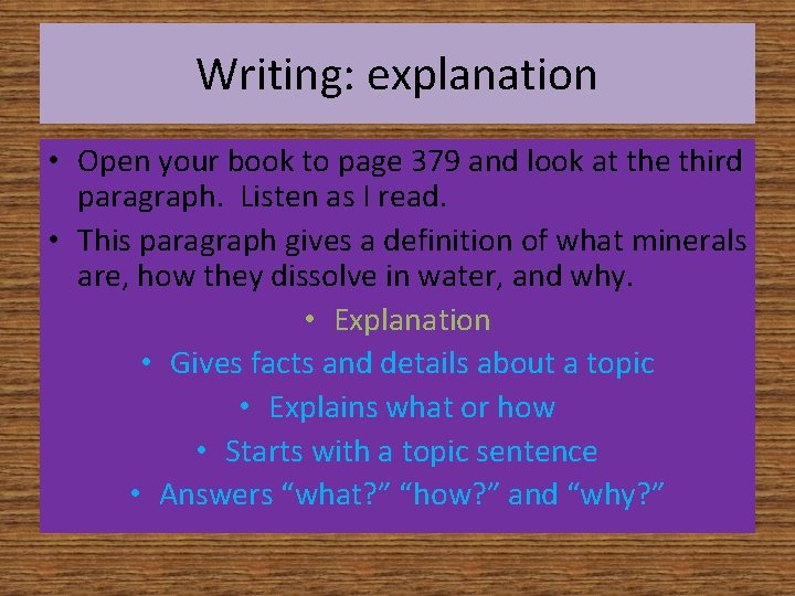 Writing: explanation • Open your book to page 379 and look at the third