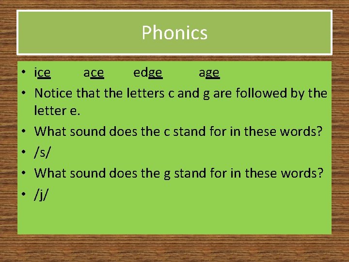 Phonics • ice ace edge age • Notice that the letters c and g
