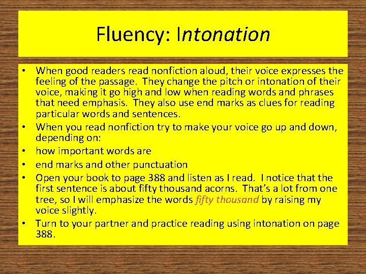 Fluency: Intonation • When good readers read nonfiction aloud, their voice expresses the feeling