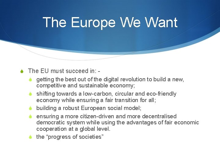 The Europe We Want S The EU must succeed in: S getting the best