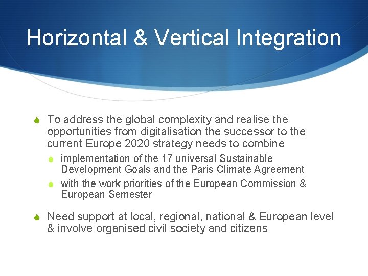 Horizontal & Vertical Integration S To address the global complexity and realise the opportunities