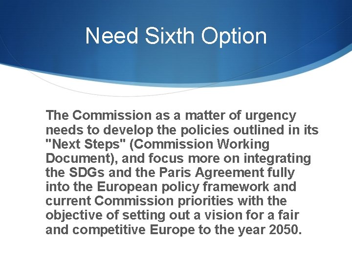 Need Sixth Option The Commission as a matter of urgency needs to develop the