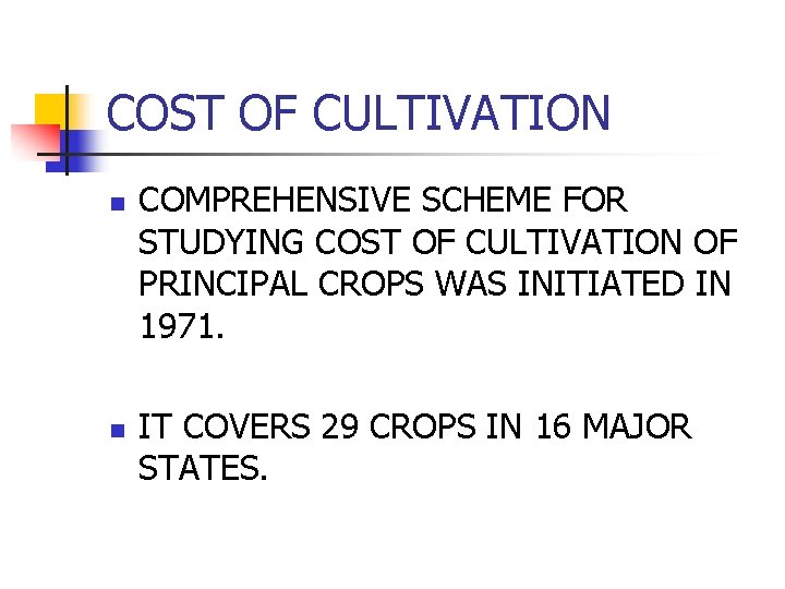 COST OF CULTIVATION n n COMPREHENSIVE SCHEME FOR STUDYING COST OF CULTIVATION OF PRINCIPAL