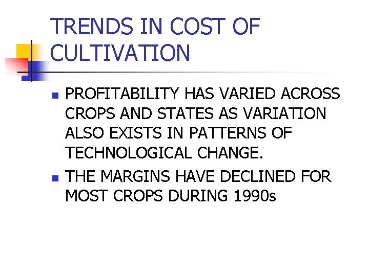 TRENDS IN COST OF CULTIVATION n n PROFITABILITY HAS VARIED ACROSS CROPS AND STATES