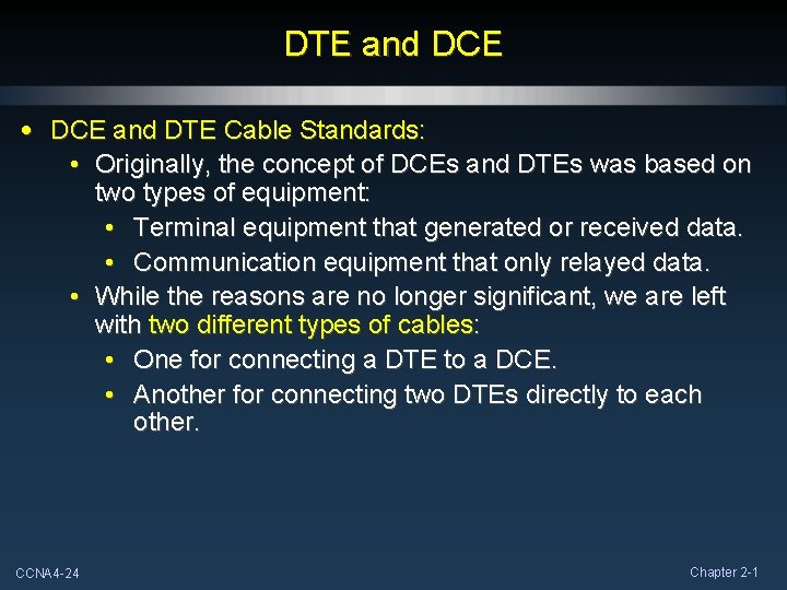 DTE and DCE • DCE and DTE Cable Standards: • Originally, the concept of