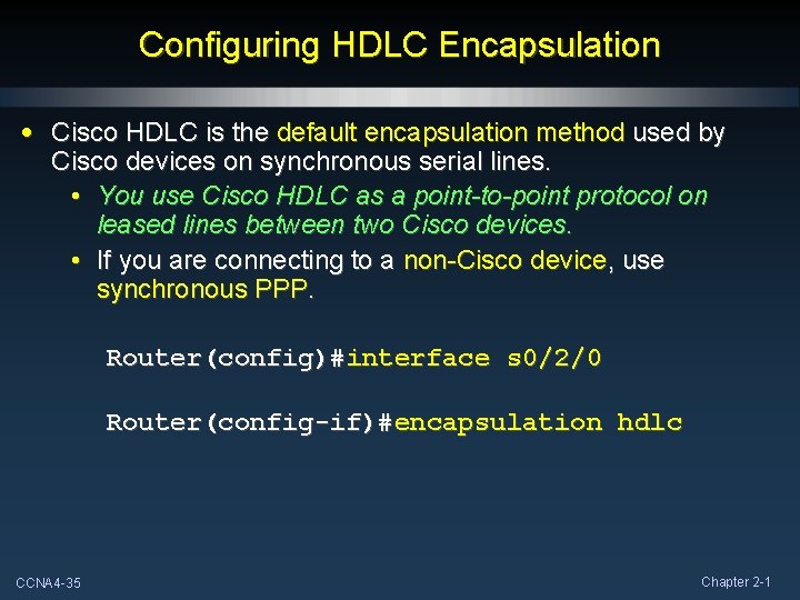 Configuring HDLC Encapsulation • Cisco HDLC is the default encapsulation method used by Cisco