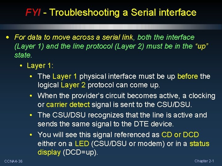 FYI - Troubleshooting a Serial interface • For data to move across a serial