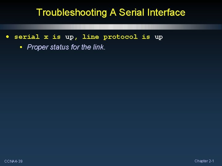 Troubleshooting A Serial Interface • serial x is up, line protocol is up •