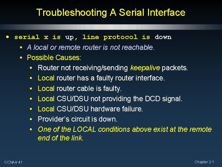 Troubleshooting A Serial Interface • serial x is up, line protocol is down •