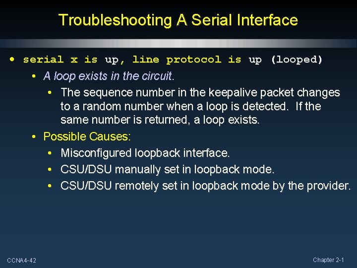 Troubleshooting A Serial Interface • serial x is up, line protocol is up (looped)