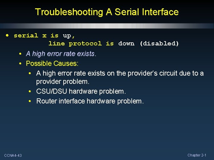 Troubleshooting A Serial Interface • serial x is up, line protocol is down (disabled)