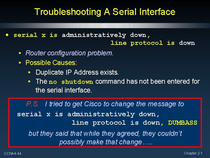 Troubleshooting A Serial Interface • serial x is administratively down, line protocol is down
