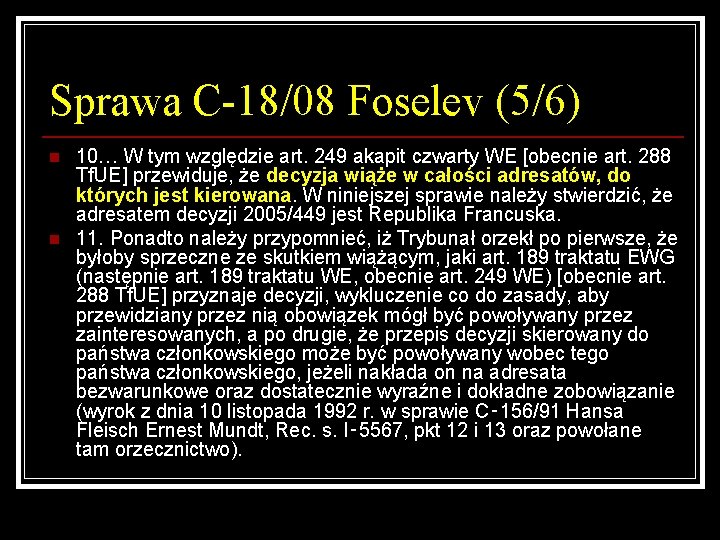 Sprawa C-18/08 Foselev (5/6) n n 10… W tym względzie art. 249 akapit czwarty