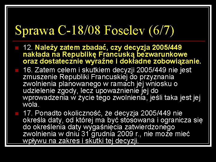 Sprawa C-18/08 Foselev (6/7) n n n 12. Należy zatem zbadać, czy decyzja 2005/449