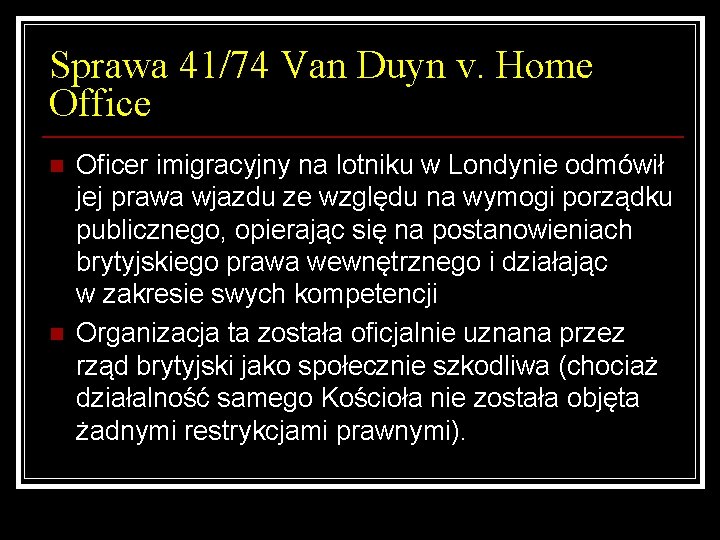 Sprawa 41/74 Van Duyn v. Home Office n n Oficer imigracyjny na lotniku w Sprawa 41/74 Van Duyn v. Home Office n n Oficer imigracyjny na lotniku w