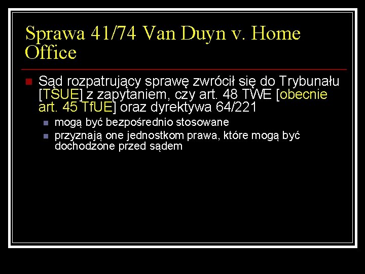 Sprawa 41/74 Van Duyn v. Home Office n Sąd rozpatrujący sprawę zwrócił się do