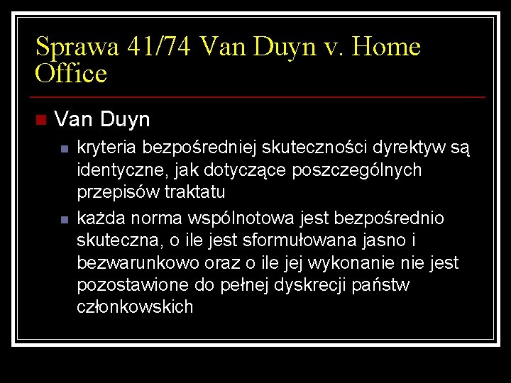 Sprawa 41/74 Van Duyn v. Home Office n Van Duyn n n kryteria bezpośredniej