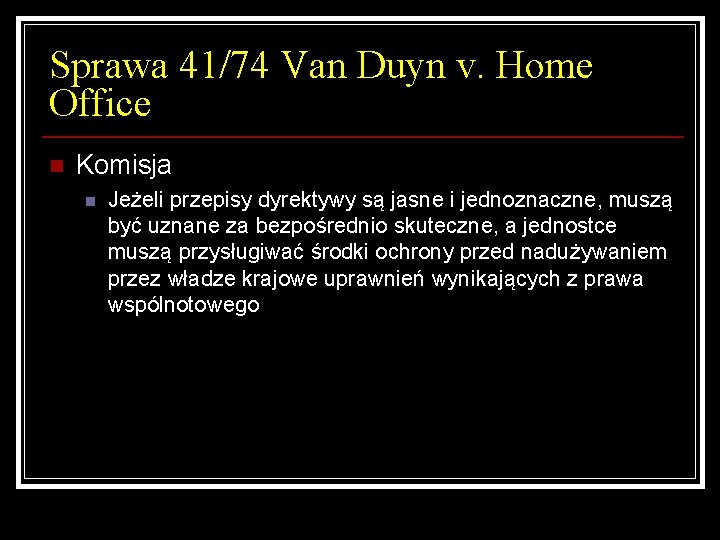 Sprawa 41/74 Van Duyn v. Home Office n Komisja n Jeżeli przepisy dyrektywy są